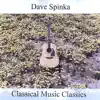 Dave Spinka - Classical Music Classics